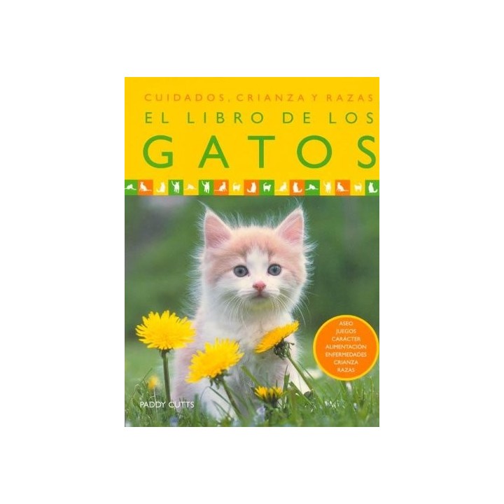 EL LIBRO DE LOS GATOS: CUIDADOS, CRIANZA Y RAZAS (Primera edición)